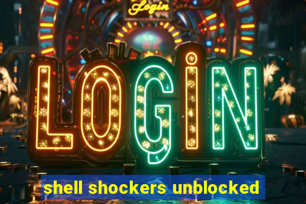 shell shockers unblocked